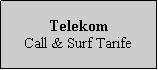 Textfeld: TelekomCall & Surf Tarife