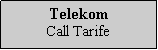 Textfeld: TelekomCall Tarife